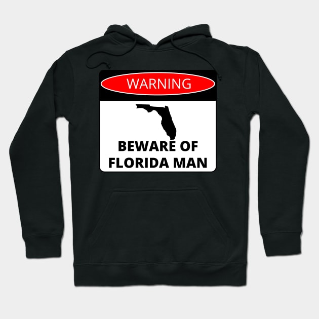 Beware of Florida Man Hoodie by GregFromThePeg